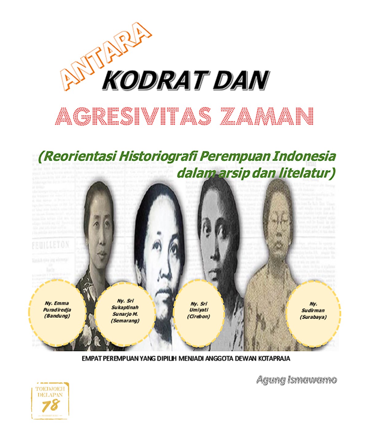 Antara Kodrat dan Agresivitas Zaman (Reorientasi Historiografi Perempuan Indonesia dalam Arsip dan Literatur)